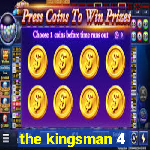 the kingsman 4